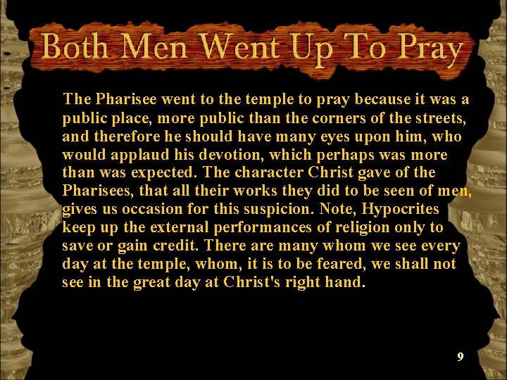 The Pharisee went to the temple to pray because it was a public place,