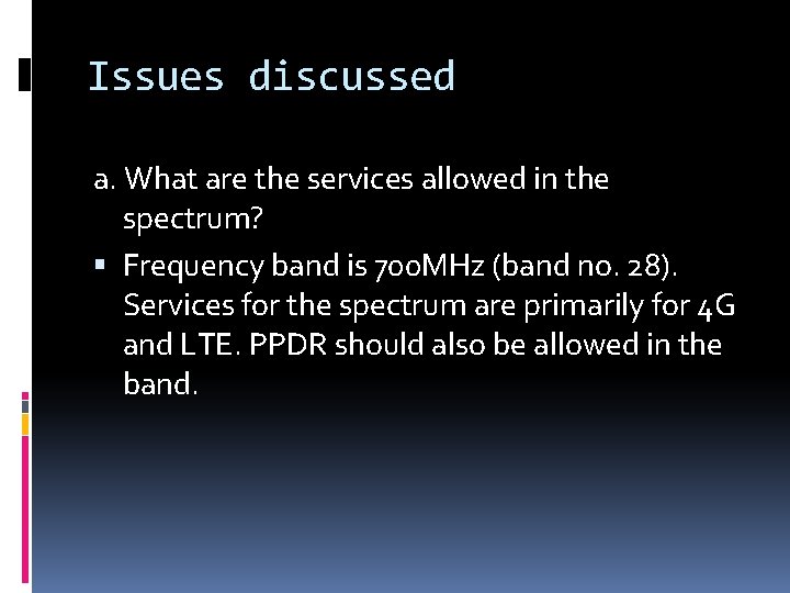 Issues discussed a. What are the services allowed in the spectrum? Frequency band is