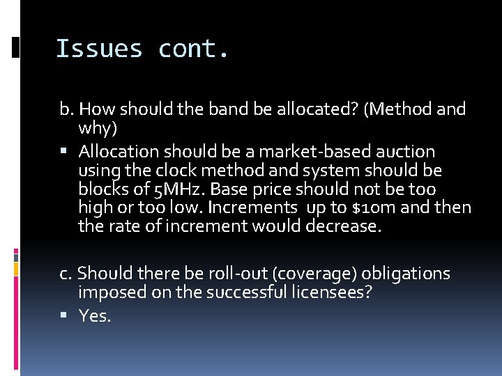 Issues cont. b. How should the band be allocated? (Method and why) Allocation should