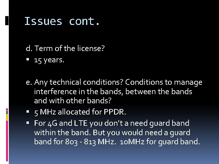 Issues cont. d. Term of the license? 15 years. e. Any technical conditions? Conditions