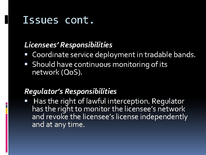 Issues cont. Licensees’ Responsibilities Coordinate service deployment in tradable bands. Should have continuous monitoring