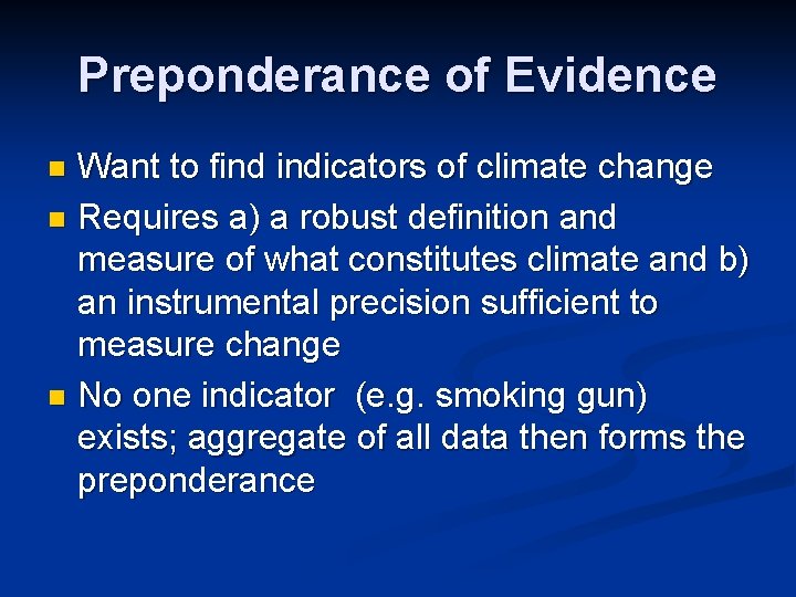 Preponderance of Evidence Want to find indicators of climate change n Requires a) a