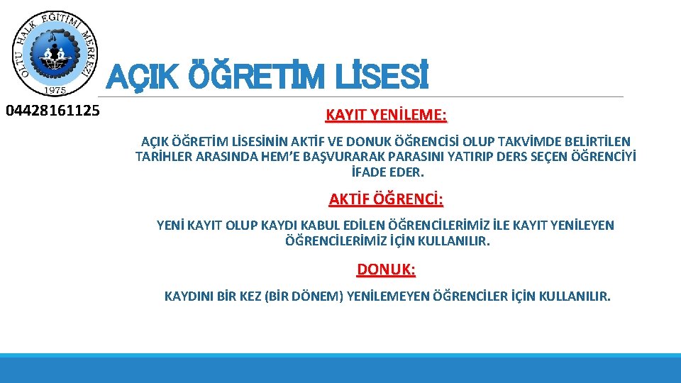 AÇIK ÖĞRETİM LİSESİ 04428161125 KAYIT YENİLEME: AÇIK ÖĞRETİM LİSESİNİN AKTİF VE DONUK ÖĞRENCİSİ OLUP