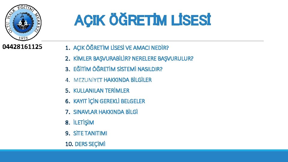 AÇIK ÖĞRETİM LİSESİ 04428161125 1. AÇIK ÖĞRETİM LİSESİ VE AMACI NEDİR? 2. KİMLER BAŞVURABİLİR?