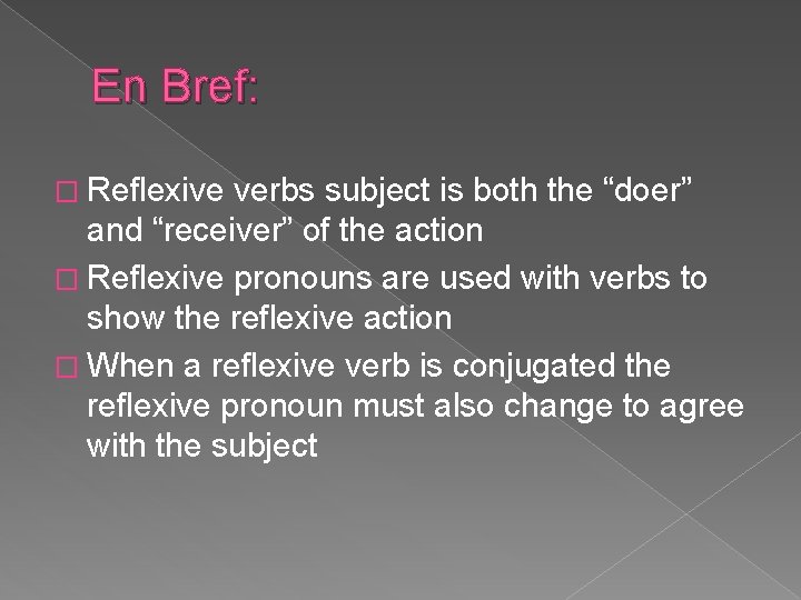 En Bref: � Reflexive verbs subject is both the “doer” and “receiver” of the
