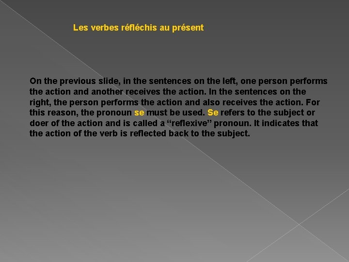 Les verbes réfléchis au présent On the previous slide, in the sentences on the