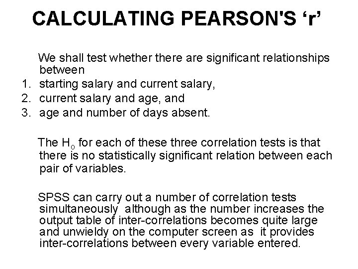 CALCULATING PEARSON'S ‘r’ We shall test whethere are significant relationships between 1. starting salary