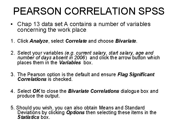 PEARSON CORRELATION SPSS • Chap 13 data set A contains a number of variables