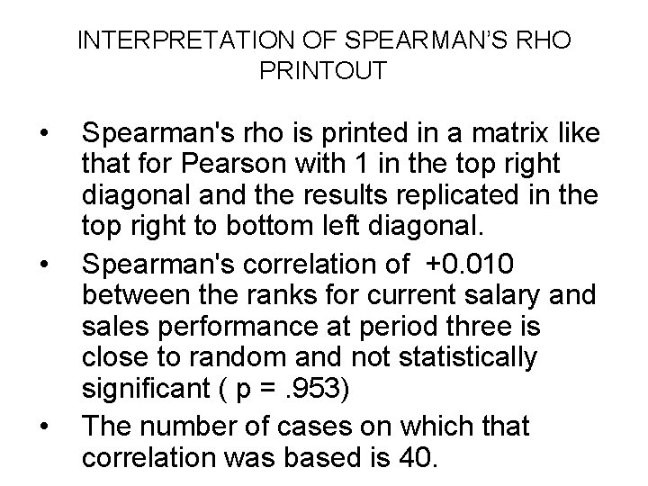 INTERPRETATION OF SPEARMAN’S RHO PRINTOUT • • • Spearman's rho is printed in a