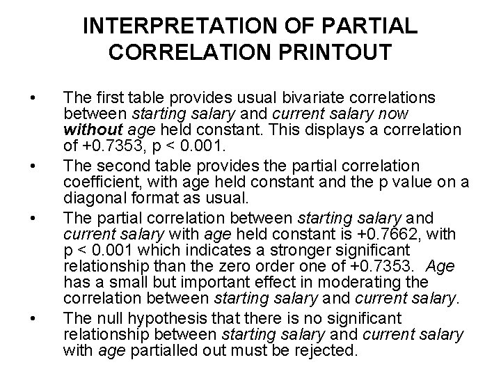 INTERPRETATION OF PARTIAL CORRELATION PRINTOUT • • The first table provides usual bivariate correlations