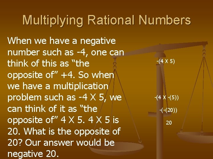 Multiplying Rational Numbers When we have a negative number such as -4, one can Multiplying Rational Numbers When we have a negative number such as -4, one can