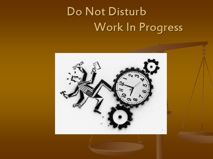 Do Not Disturb Work In Progress 