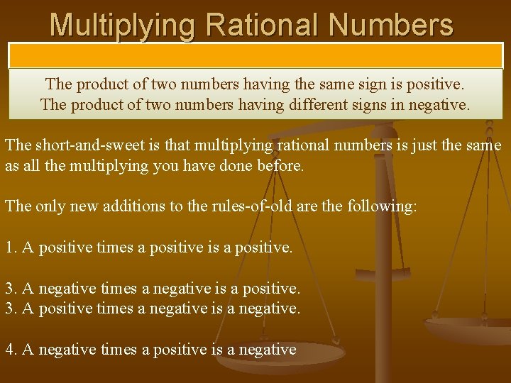 Multiplying Rational Numbers The product of two numbers having the same sign is positive.