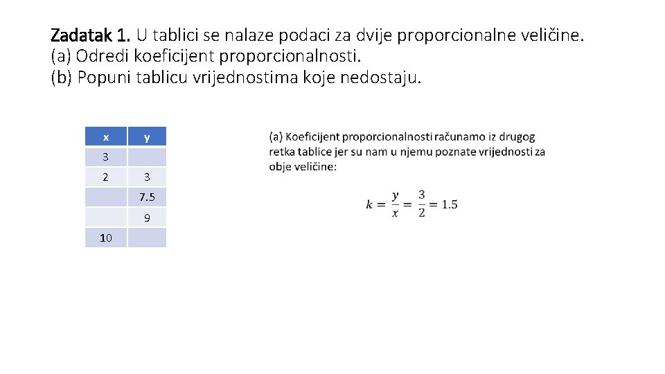 Zadatak 1. U tablici se nalaze podaci za dvije proporcionalne veličine. (a) Odredi koeficijent