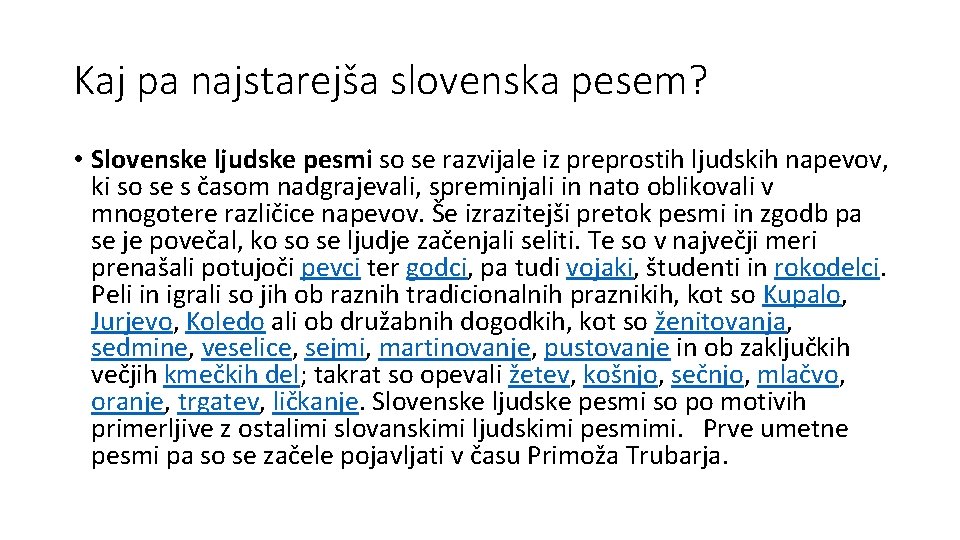 Kaj pa najstarejša slovenska pesem? • Slovenske ljudske pesmi so se razvijale iz preprostih