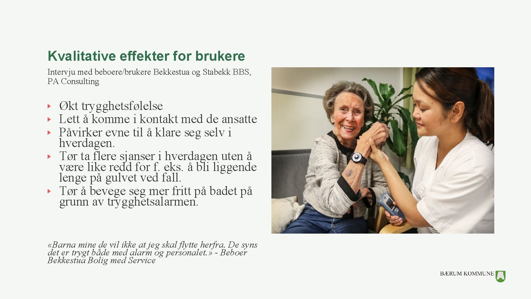 Kvalitative effekter for brukere Intervju med beboere/brukere Bekkestua og Stabekk BBS, PA Consulting Økt