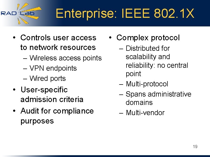 Enterprise: IEEE 802. 1 X • Controls user access to network resources – Wireless