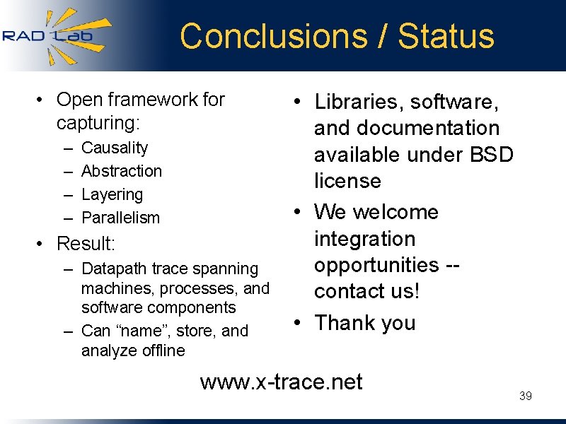 Conclusions / Status • Open framework for capturing: – – Causality Abstraction Layering Parallelism