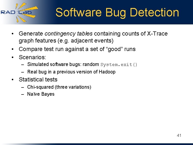 Software Bug Detection • Generate contingency tables containing counts of X-Trace graph features (e.