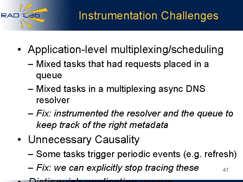 Instrumentation Challenges • Application-level multiplexing/scheduling – Mixed tasks that had requests placed in a
