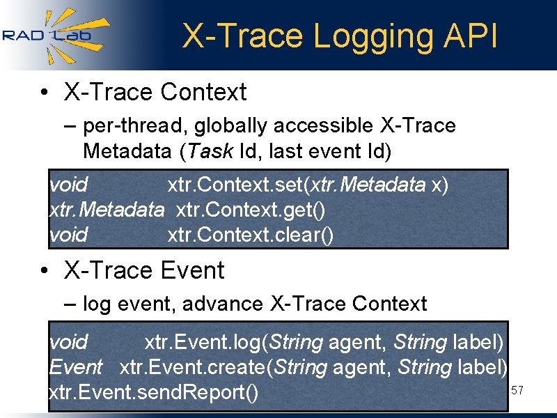 X-Trace Logging API • X-Trace Context – per-thread, globally accessible X-Trace Metadata (Task Id,