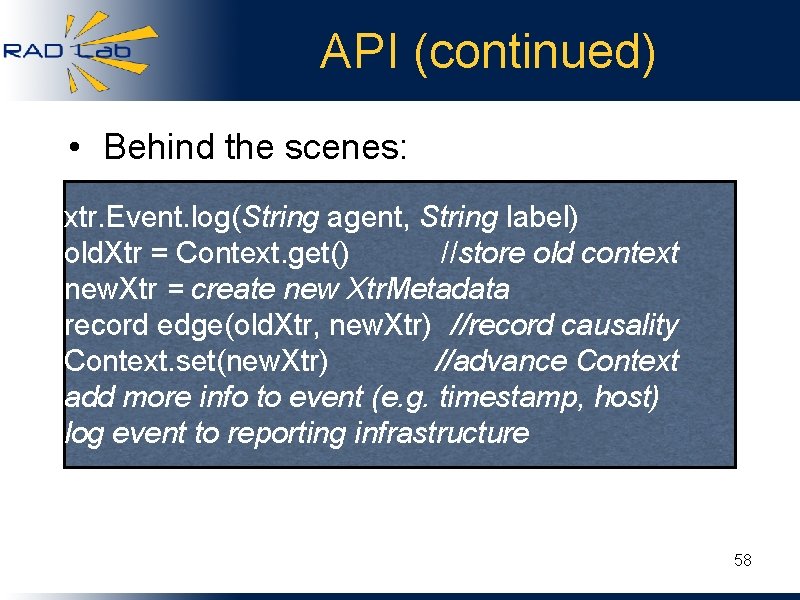 API (continued) • Behind the scenes: xtr. Event. log(String agent, String label) old. Xtr