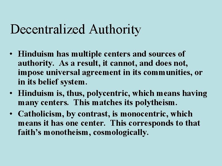 Decentralized Authority • Hinduism has multiple centers and sources of authority. As a result,