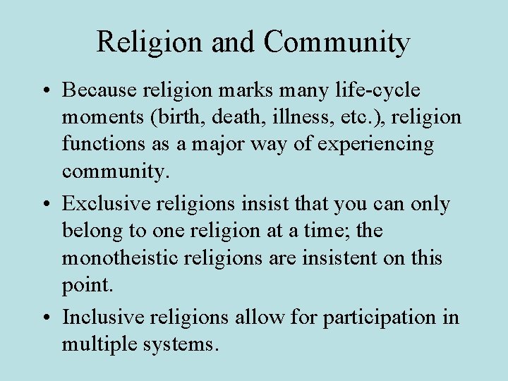Religion and Community • Because religion marks many life-cycle moments (birth, death, illness, etc.