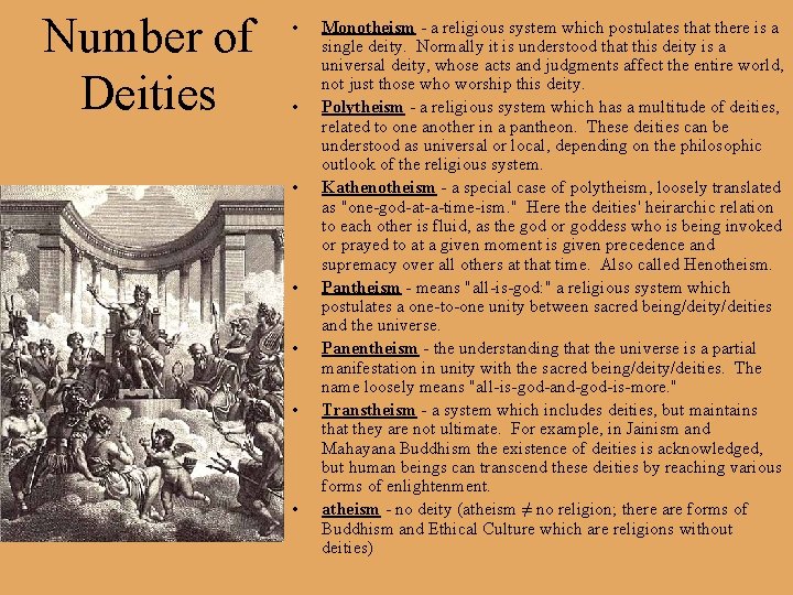 Number of Deities • • Monotheism - a religious system which postulates that there