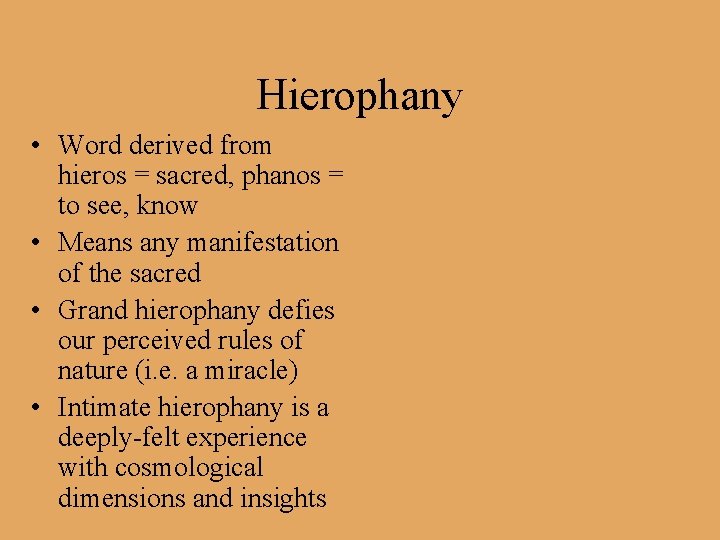 Hierophany • Word derived from hieros = sacred, phanos = to see, know •