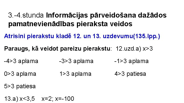 3. -4. stunda Informācijas pārveidošana dažādos pamatnevienādības pieraksta veidos Atrisini pierakstu kladē 12. un