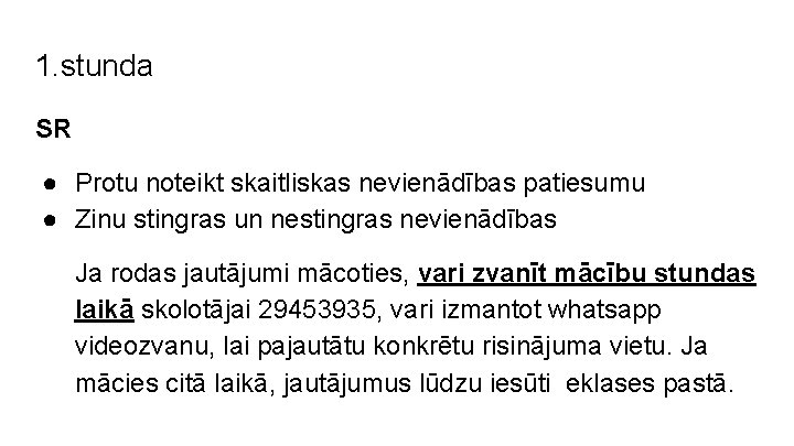 1. stunda SR ● Protu noteikt skaitliskas nevienādības patiesumu ● Zinu stingras un nestingras