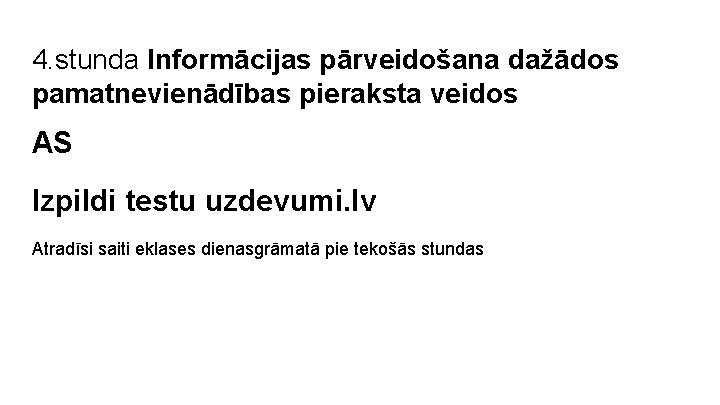 4. stunda Informācijas pārveidošana dažādos pamatnevienādības pieraksta veidos AS Izpildi testu uzdevumi. lv Atradīsi