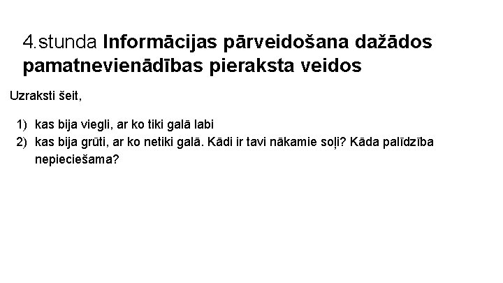 4. stunda Informācijas pārveidošana dažādos pamatnevienādības pieraksta veidos Uzraksti šeit, 1) kas bija viegli,