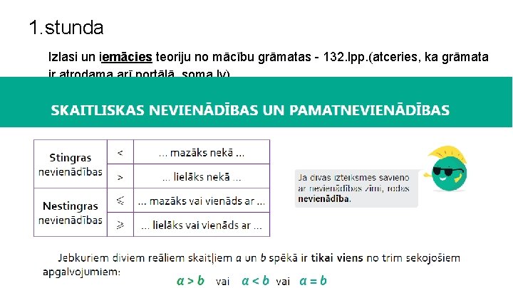 1. stunda Izlasi un iemācies teoriju no mācību grāmatas - 132. lpp. (atceries, ka