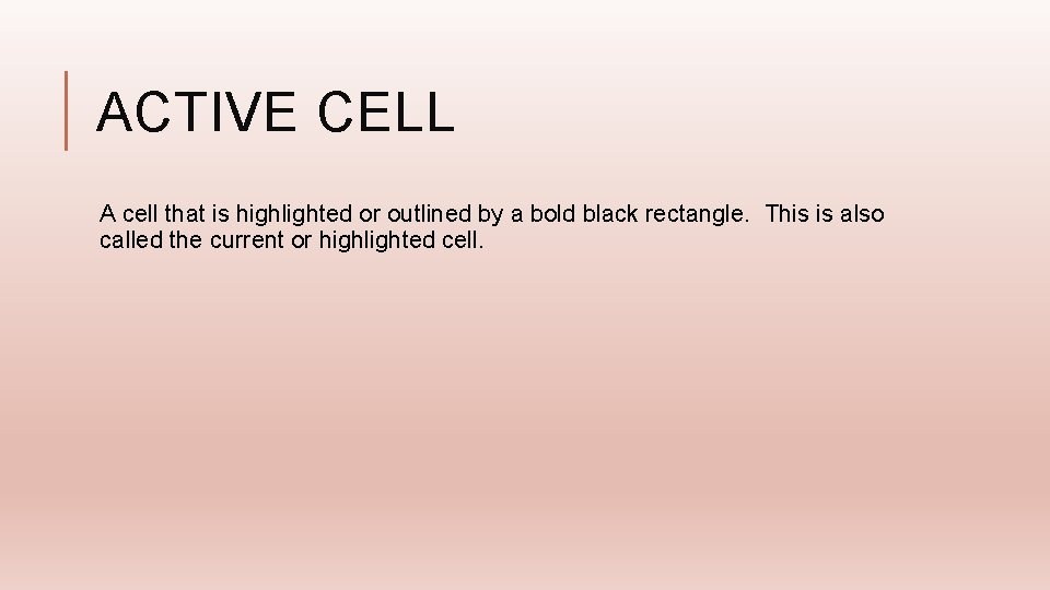 ACTIVE CELL A cell that is highlighted or outlined by a bold black rectangle.
