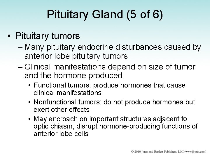 Pituitary Gland (5 of 6) • Pituitary tumors – Many pituitary endocrine disturbances caused