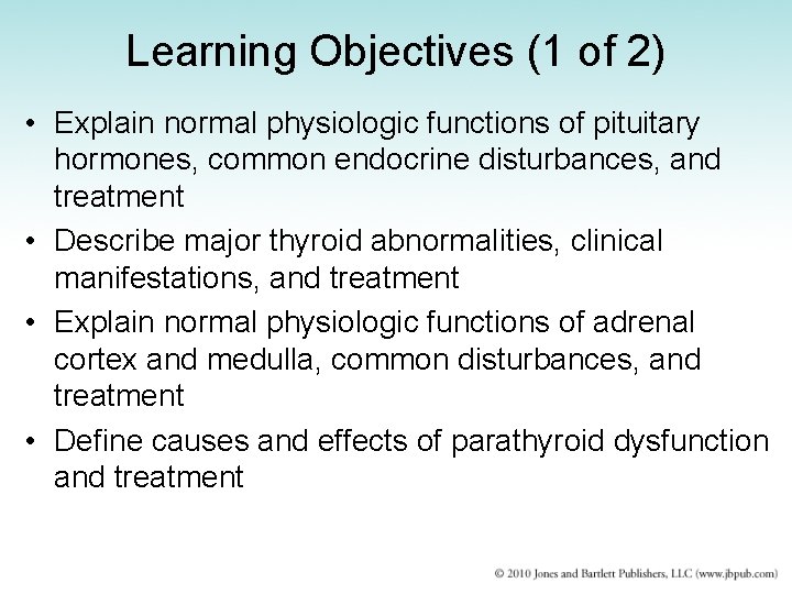 Learning Objectives (1 of 2) • Explain normal physiologic functions of pituitary hormones, common