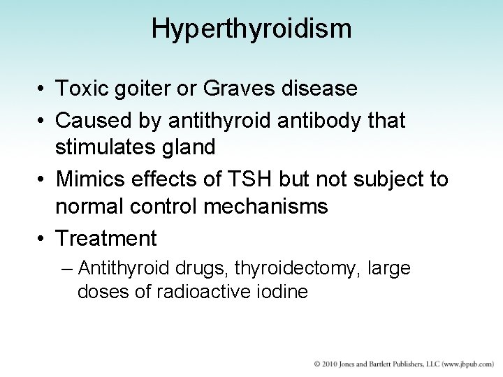 Hyperthyroidism • Toxic goiter or Graves disease • Caused by antithyroid antibody that stimulates