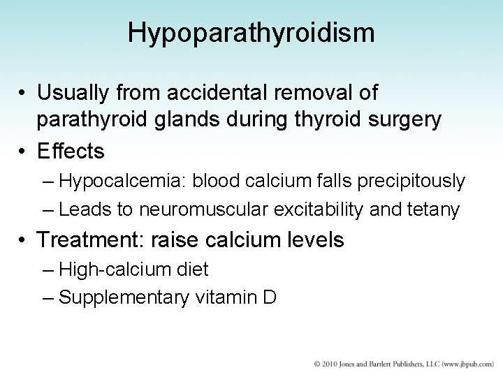 Hypoparathyroidism • Usually from accidental removal of parathyroid glands during thyroid surgery • Effects