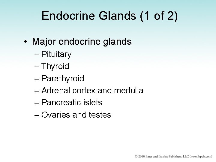 Endocrine Glands (1 of 2) • Major endocrine glands – Pituitary – Thyroid –