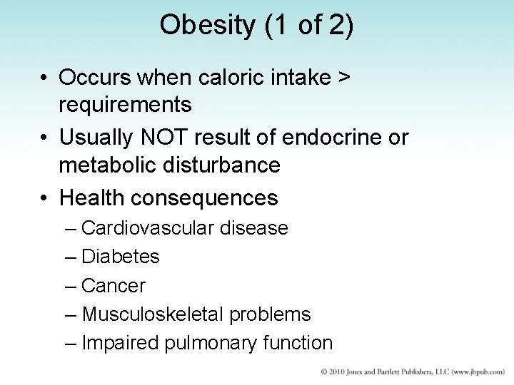 Obesity (1 of 2) • Occurs when caloric intake > requirements • Usually NOT