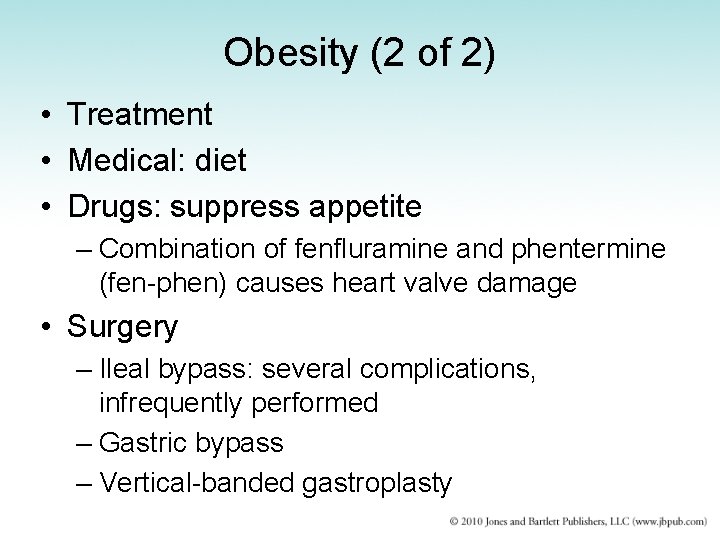 Obesity (2 of 2) • Treatment • Medical: diet • Drugs: suppress appetite –