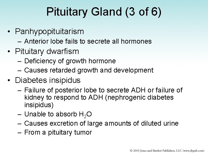 Pituitary Gland (3 of 6) • Panhypopituitarism – Anterior lobe fails to secrete all