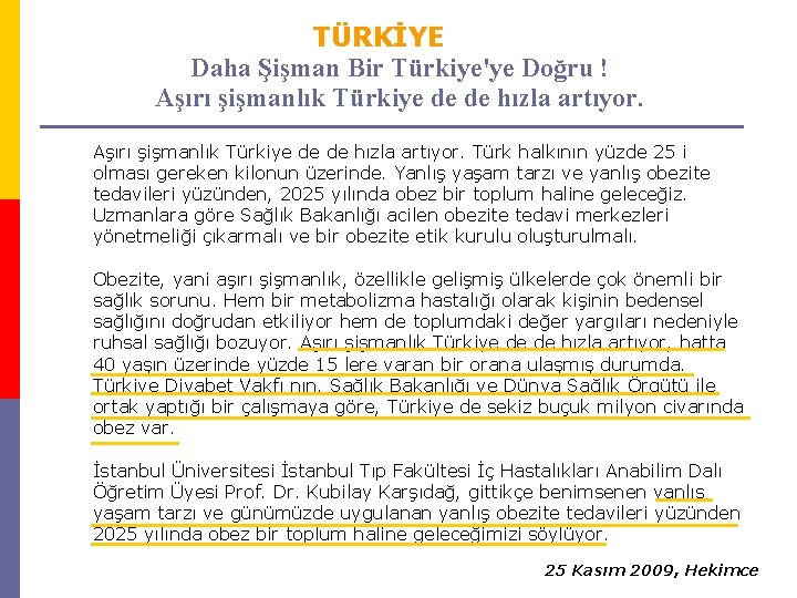 TÜRKİYE Daha Şişman Bir Türkiye'ye Doğru ! Aşırı şişmanlık Türkiye de de hızla artıyor.