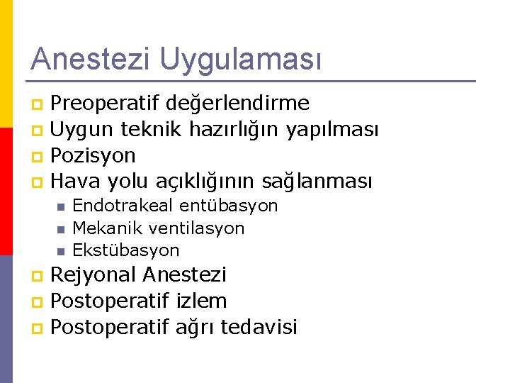 Anestezi Uygulaması Preoperatif değerlendirme p Uygun teknik hazırlığın yapılması p Pozisyon p Hava yolu