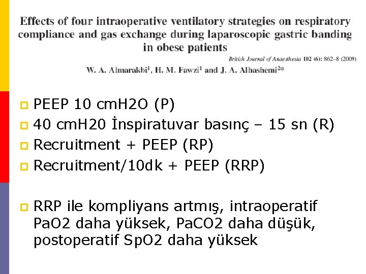 PEEP 10 cm. H 2 O (P) p 40 cm. H 20 İnspiratuvar basınç