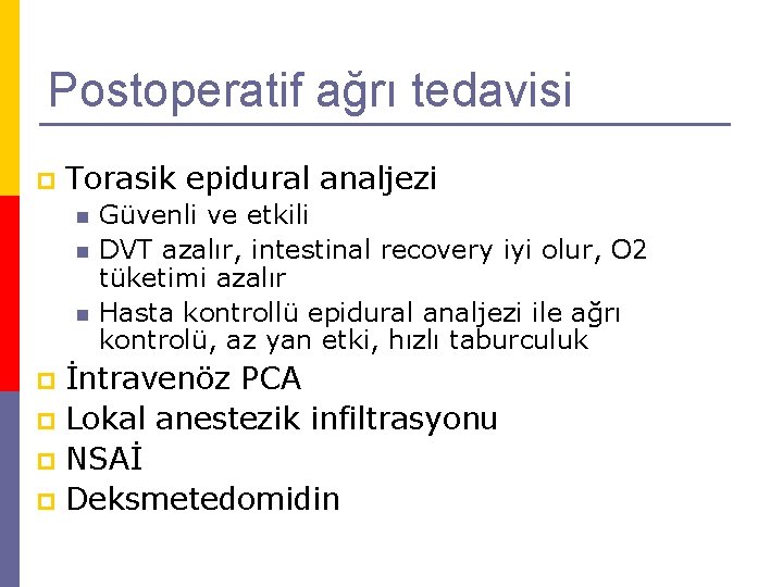 Postoperatif ağrı tedavisi p Torasik epidural analjezi n n n Güvenli ve etkili DVT