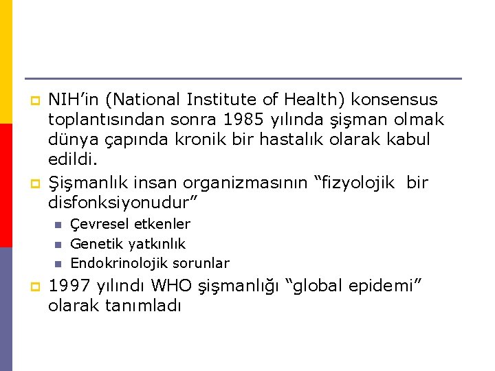 p p NIH’in (National Institute of Health) konsensus toplantısından sonra 1985 yılında şişman olmak