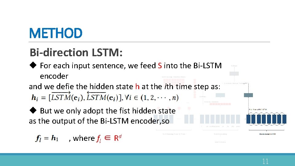 METHOD Bi-direction LSTM: u For each input sentence, we feed S into the Bi-LSTM